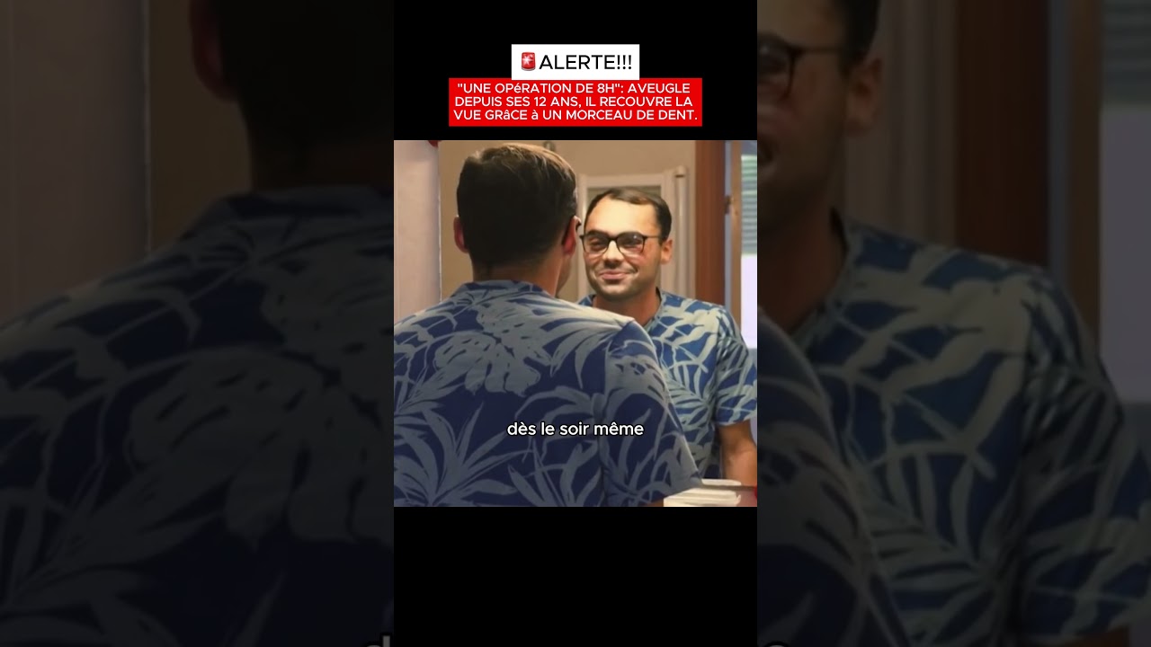 👉 “Aveugle depuis 12 ans, il retrouve la vue grâce à… une dent ! 😱✨”