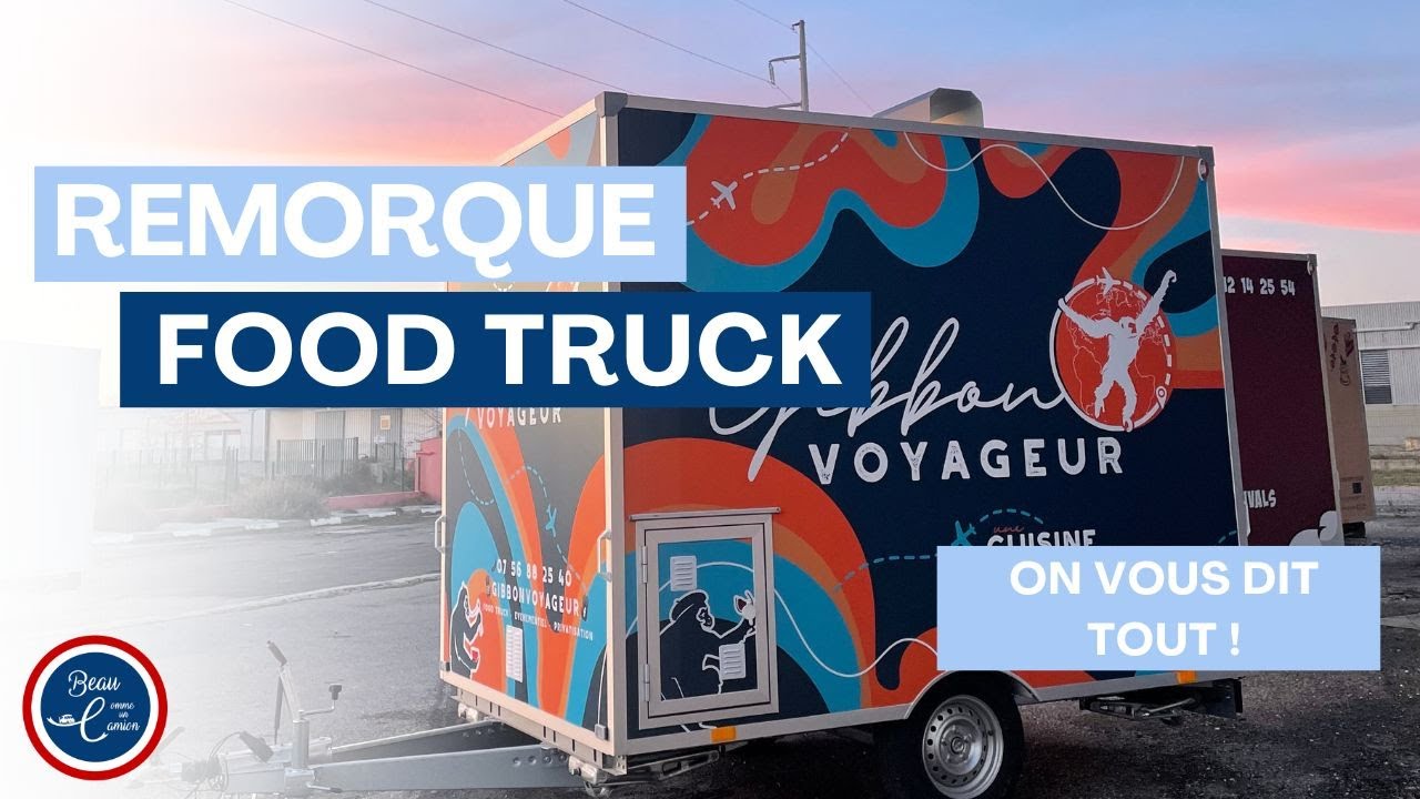 Remorque Food Truck : tout savoir !